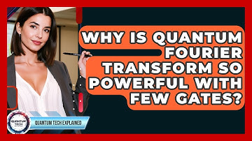 Why Is Quantum Fourier Transform So Powerful With Few Gates? - Quantum Tech Explained