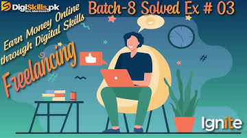 Make money online by learning digital skills|| Solved Freelancing Ex-3 Batch-08 of digiskills.pk