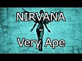 NIRVANA - Very Ape (Lyric Video)