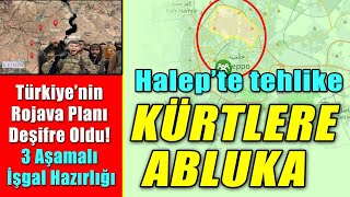 Türkiye’nin Rojava Planı ortaya çıktı 3 Aşamalı İşgal Hazırlığı - Halepte Kürtler ablukaya alındı