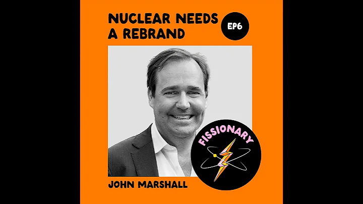 Nuclear Needs a Rebrand with John Marshall