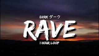 Dxrk ダーク - RAVE (1 Hour Loop) [Tiktok Song]
