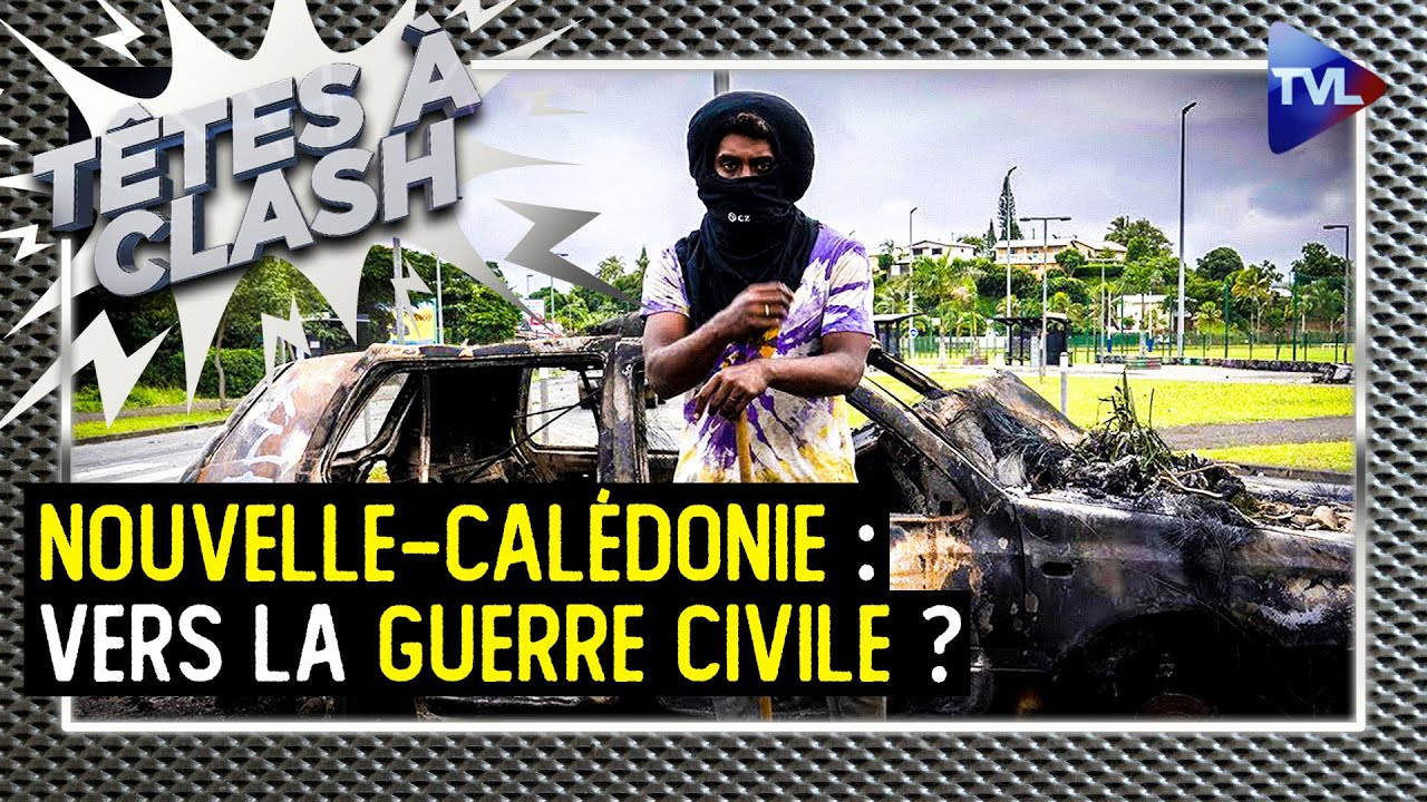 Nouvelle-Calédonie : vers la guerre civile ? - Têtes à Clash n°147 - TVL