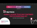 COMO A ALGAR TELECOM CONTRIBUI PRO ECOSSISTEMA IOT I IOT EM FOCO & ALGAR #iot #tech #iotsolutions