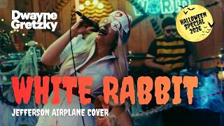 White Rabbit (Jefferson Airplane Cover) | Dwayne Gretzky Halloween