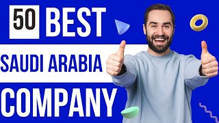 Top 50 Saudi arabia big company / this year top company of saudi arabia