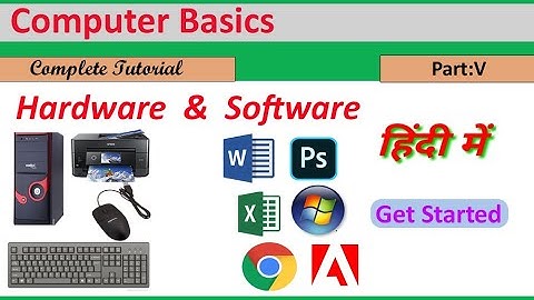 Computer Hardware and Software Explain in Hindi | Computer Basics Part-V