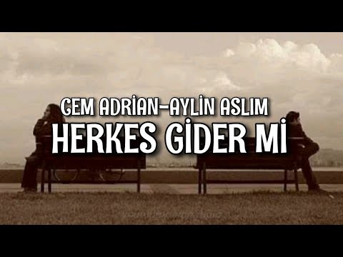 Cem Adrian/Aylin Aslım - Herkes Gider Mi (Lyrics/Şarkı Sözleri)