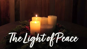 Second Candle of Advent - The Light of Peace