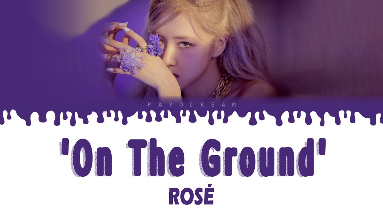 ROSÉ - 'On The Ground' Lyrics - YouTube