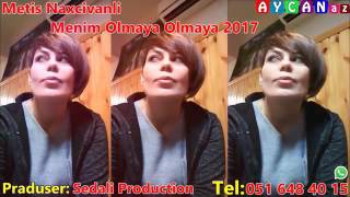 Metis Naxcıvanlı Menin Olmaya Olmaya 2O17