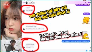 Troll Gái | Lâu Ngày Tán Gái Cho Fan Và Bị Ăn Chửi Đờ Cờ Mờ Luôn Mấy Ông À | TAD HAY