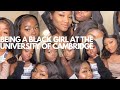 Being a Black Girl at the University of Cambridge - Racism?, Supervisions, Hair and Boys!!!