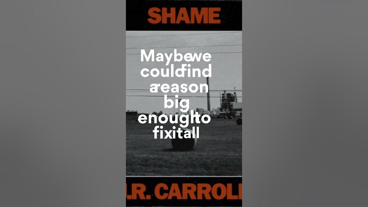 J.R. Carroll, Shame (Lyrics - Chorus)