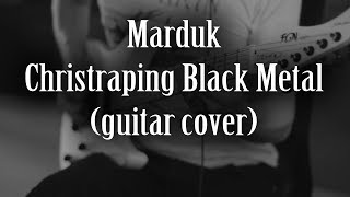 Guitar cover: Marduk - Christraping Black Metal w/ tabs