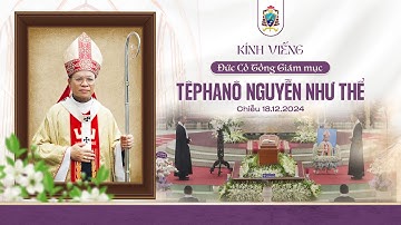 Kính viếng Đức Cố TGM Têphanô Nguyễn Như Thể | Từ 14g00 chiều 18.12.2024