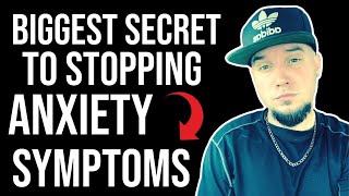 Biggest Secret To Stopping Anxiety Symptoms!