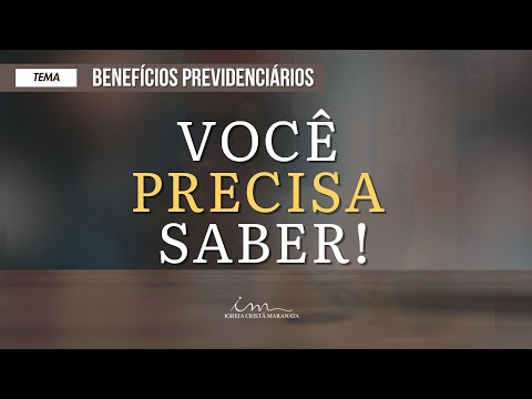 28/12/2024 - [11h30] - Igreja Cristã Maranata - Você Precisa Saber- "Benefícios previdenciários"