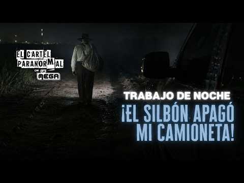 ¿Existe el Silbón? Asegura que lo vio en plena madrugada | EL CARTEL PARANORMAL