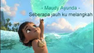 Lirik Maudy Ayunda- Seberapa jauh ku melangkah ( Disney Moana )