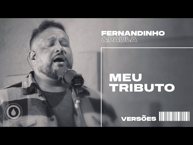 MEU TRIBUTO | Fernandinho e Paula - Versões class=