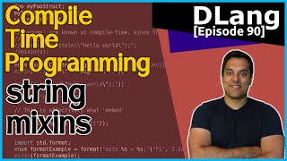 [Dlang Episode 90] D Language - Compile-Time Programming - Part 2 of n - String Mixins