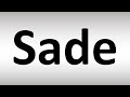 How to Pronounce Sade