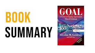 Why Every Business Leader Should Read The Goal - Eliyahu M Goldratt and Jeff Cox Book Summary