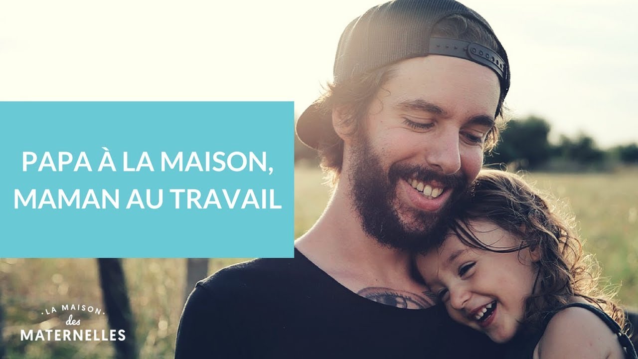 Papa à la maison, maman au travail La Maison des