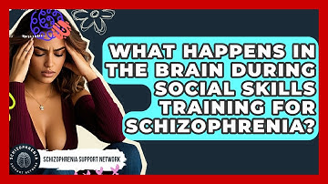What Happens In The Brain During Social Skills Training For Schizophrenia?