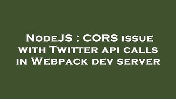 NodeJS : CORS issue with Twitter api calls in Webpack dev server