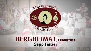 Bergheimat, Ouvertüre - Sepp Tanzer | Musikkapelle Vierschach