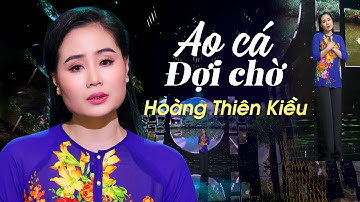 Ao Cá Đợi Chờ - Hoàng Thiên Kiều | Official MV