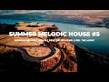 Summer Melodic House | Just Relax Mood | Feel The Music 🎧5