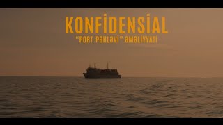 KONFİDENSİAL: "Port-Pəhləvi" əməliyyatı sənədli filmi