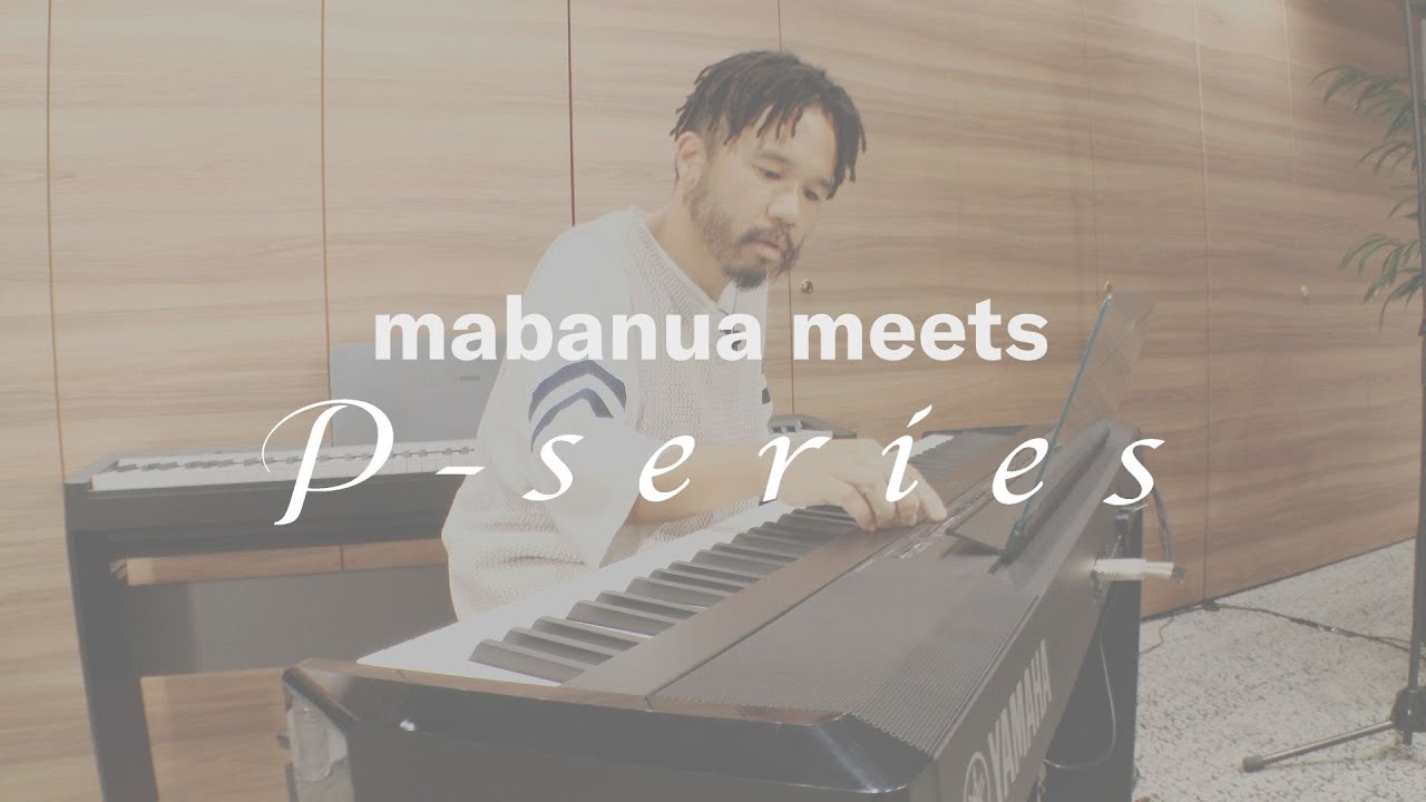 mabanua meets P-series｜ヤマハ 電子ピアノ - YouTube