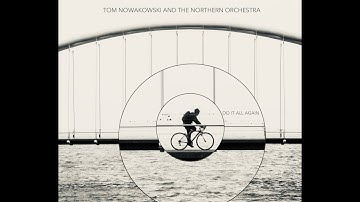 Tom Nowakowski and the Northern Orchestra - Do It All Again - Official Video