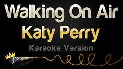 Katy Perry - Walking On Air (Karaoke Version)  - Durasi: 4:21. 