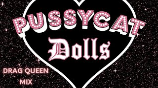Pussycat Dolls - Drag Queen Mix