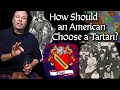 How should an american choose a tartan to wear