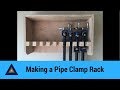Making a Pipe Clamp Rack Making a Pipe Clamp Rack