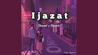 Ijazat (Slowed & Reverb)