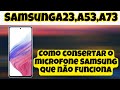 Como consertar o microfone Samsung que não funciona Samsung A53 A23