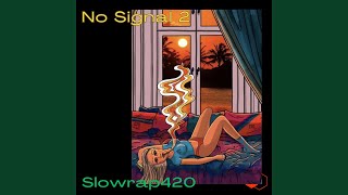 No Signal 2 - SlowRap420