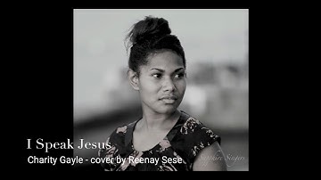 I Speak Jesus - Charity Gayle - cover by Reenay Sese