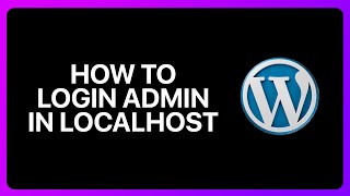 How To Login WordPress Admin In Localhost Tutorial