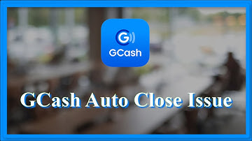 GCash App Auto Close (Automatically Closing) Issue - Android & Ios