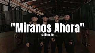 Calibre 50 - Miranos Ahora (LETRA) 2022