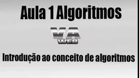 Vídeo aulas web - aula 1 algoritmos
