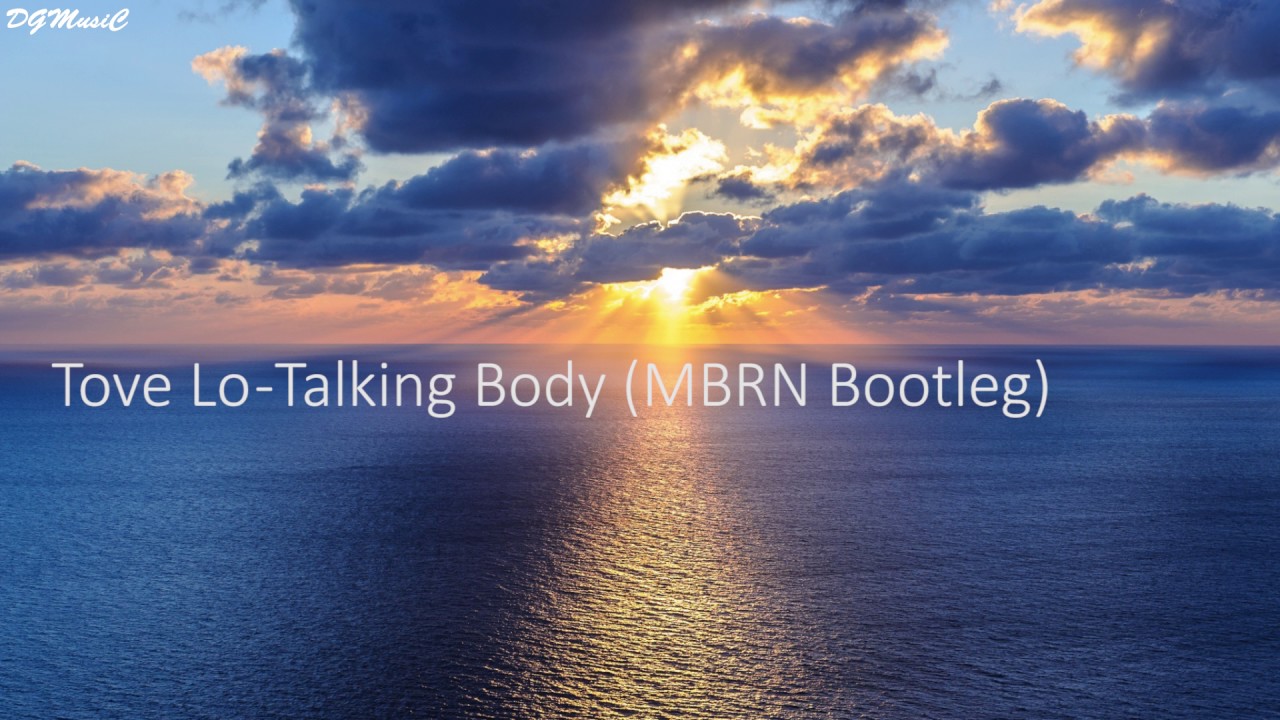 Tove Lo - Talking Body (MBRN Bootleg)